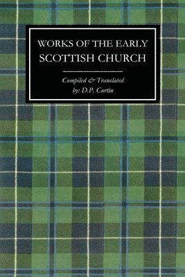 D P Curtin - Works of the Early Scottish Church, Häftad