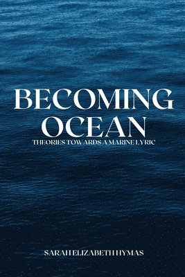 bokomslag Becoming-Ocean Theories Towards a Marine Lyric