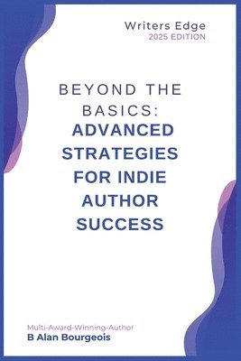 Beyond the Basics: Advanced Strategies for Indie Author Success 1