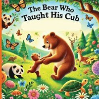 bokomslag Bear Who Taught His Cub