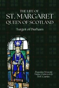 bokomslag Life of St. Margaret, Queen of Scotland