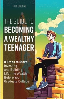 bokomslag The Guide to Becoming a Wealthy Teenager