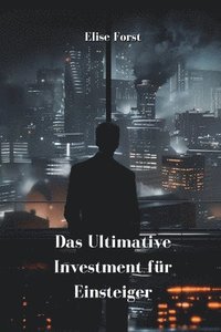 bokomslag Das Ultimative Investment fu&#776;r Einsteiger