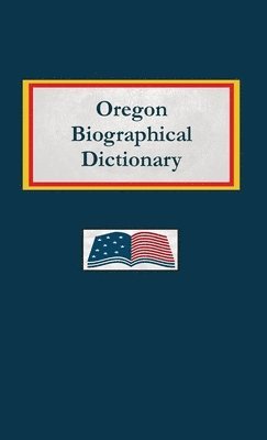 bokomslag Oregon Biographical Dictionary