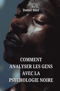 bokomslag Comment Analyser Les Gens Avec La Psychologie Noire