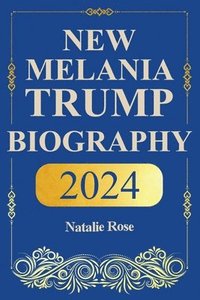 bokomslag New Melania Trump Biography 2024