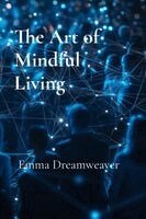 Emma Dreamweaver - Art of Mindful Living, Häftad