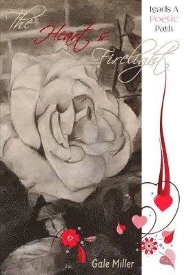 Gale Miller - Heart's Firelight Leads A Poetic Path, Häftad