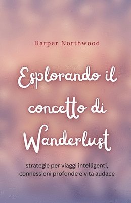 bokomslag Esplorando il concetto di Wanderlust