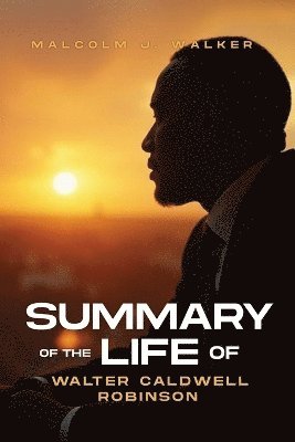 Summary of the Life of Walter Caldwell Robinson 1