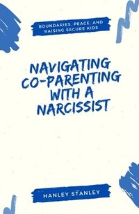 bokomslag Navigating Co-Parenting with a Narcissist