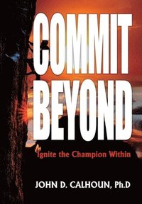 bokomslag Commit Beyond: Ignite the Champion Within