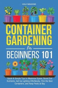 bokomslag Container Gardening for Beginners 101