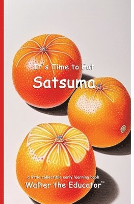 bokomslag It's Time to Eat Satsuma