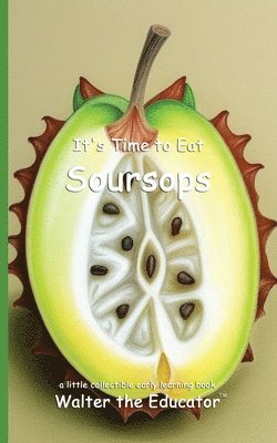 bokomslag It's Time to Eat Soursops