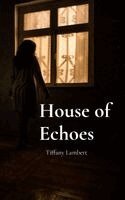Tiffany Lambert - House of Echoes, Häftad
