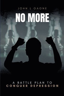 No More: A Battle Plan To Conquer Depression Overcome Stress and Boost Positivity 1