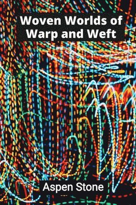 bokomslag Woven Worlds of Warp and Weft