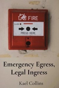 bokomslag Emergency Egress, Legal Ingress: Decoding Building Codes & Fire Safety Regulations for Public Spaces