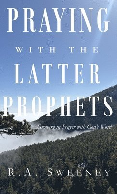 Praying with the Latter Prophets