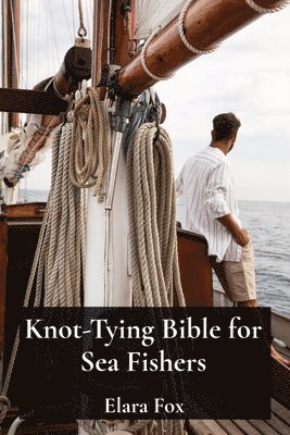 bokomslag Knot-Tying Bible for Sea Fishers