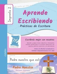 bokomslag Aprende Escribiendo, Prácticas de Escritura - Oración Padre Nuestro - Letra Imprenta, Nivel 2: Niños y Adultos. Aprendizaje rápido por repetición. Mem