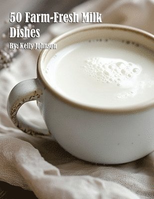 50 Farm-Fresh Milk Dishes 1