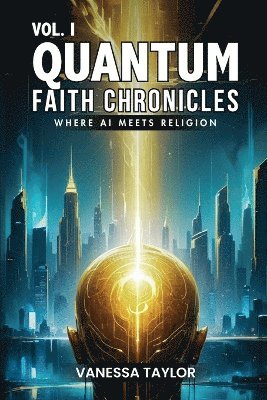 VOL. I Quantum Faith Chronicles 1