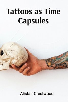 bokomslag Tattoos as Time Capsules