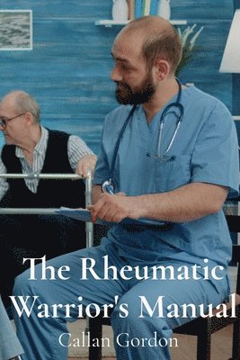 bokomslag The Rheumatic Warrior's Manual