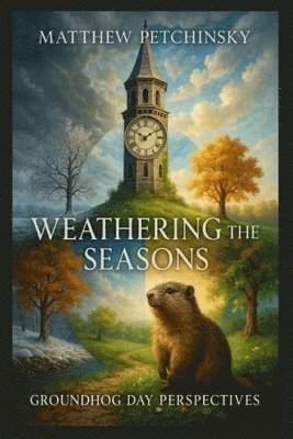 Matthew Petchinsky - Weathering the Seasons, Häftad