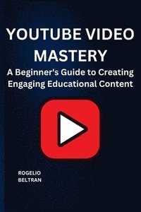 bokomslag Youtube Video Mastery