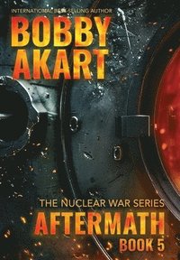 bokomslag Aftermath 5: A Nuclear War Survival Thriller