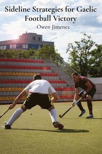 bokomslag Sideline Strategies for Gaelic Football Victory