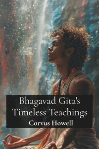 bokomslag Bhagavad Gita's Timeless Teachings