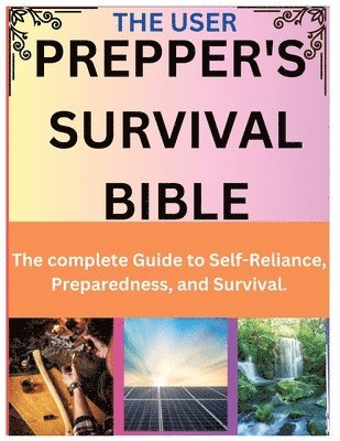 bokomslag The User Prepper's Survival Bible