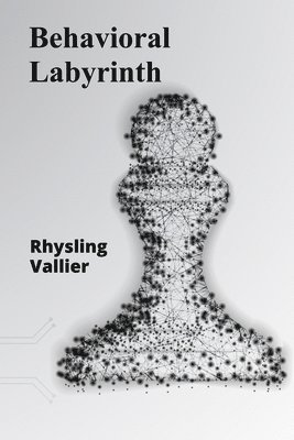 Behavioral Labyrinth: Untangling the Complexities of Choice, Motivation, and Willpower 1