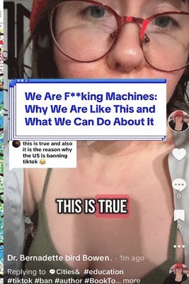 bokomslag We Are F**king Machines: Why We Are Like This and What We Can Do About It