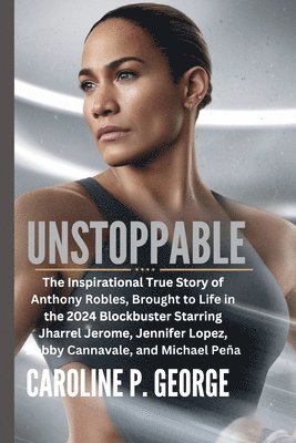 Unstoppable: The Inspirational True Story of Anthony Robles, Brought to Life in the 2024 Blockbuster Starring Jharrel Jerome, Jenni 1