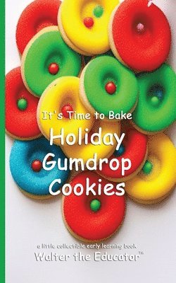 It's Time to Bake Holiday Gumdrop Cookies 1