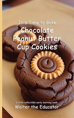 bokomslag It's Time to Bake Chocolate Peanut Butter Cup Cookies