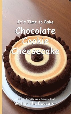 bokomslag It's Time to Bake Chocolate Cookie Cheesecake
