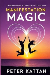 bokomslag Manifestation Magic: A Modern Guide to the Law of Attraction