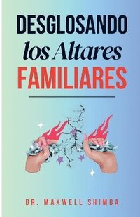 bokomslag Desglosando los Altares Familiares