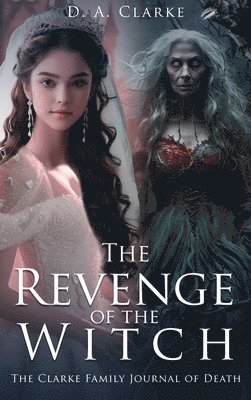 The Revenge of The Witch- The Clarke Family Journal of Death 1