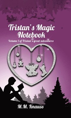 M M Knauss, M. M. Knauss, M.M Knauss - Tristan's Magic Notebook, Inbunden