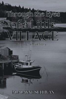 M Alayne Sullivan - Through The Eyes of a Little Village, Häftad