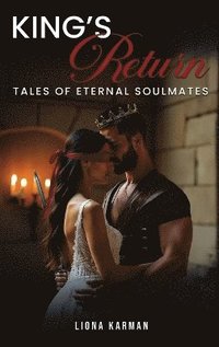 bokomslag The King's Return: Tales of Eternal Soulmates - Part I: Part I