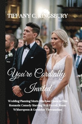 bokomslag You're Cordially Invited: Wedding Planning Meets Hilarious Chaos in This Romantic Comedy Starring Will Ferrell, Reese Witherspoon & Geraldine Vi