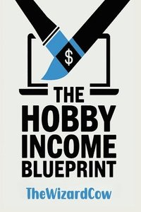 bokomslag The Hobby Income Blueprint